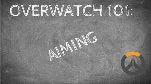 How To Aim In Overwatch Overwatch 101