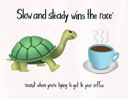 Coffee Humor Coffee Lover Slow and Steady Wins the Race - Etsy | Coffee  humor, Coffee lover, Coffee quotes morning