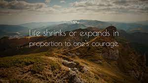 Anais Nin Quote Life Shrinks Or Expands In Proportion To One S Courage
