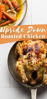 Chickens can be cooked at high heat for part of the cooking time if a crispier skin is preferred. Upside Down Roasted Chicken Recipe Bessie Bakes