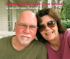Grandpa and Grandma Come to Visit. by John and Debbie Richardson
