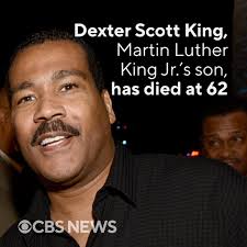 Dexter Scott King, the younger son of Martin Luther King Jr. and Coretta  Scott King, has died, his brother said. He was 62. “The sudden shock is  devastating,” Martin Luther King III