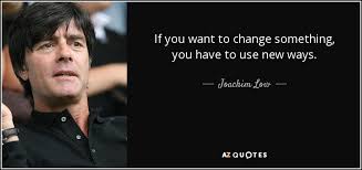 Germany former footballer, joachim low, bio, is currently working as a head coach for the germany national team. Quotes By Joachim Low A Z Quotes