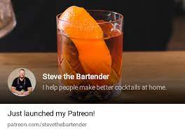 Steve the Bartender | I help people make better cocktails at home. | Patreon