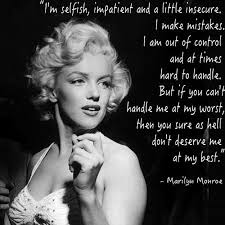 I M Selfish Impatient And A Little Insecure I Make Mistakes I Am Out Of Control And At Times Hard To Handle Marilyn Monroe Quotes Monroe Quotes Marilyn Quotes