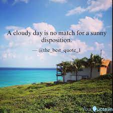 A Cloudy Day Is No Match Quotes Writings By Rishi Omar Yourquote