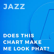 Does This Chart Make Me Look Phat Gordon Goodwin