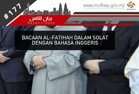 Selamat mengulang hari kelahiran, semoga kesehatan selalu ada dalam jiwa dan raga. Pejabat Mufti Wilayah Persekutuan Bayan Linnas Siri Ke 177 Bacaan Al Fatihah Dalam Solat Dengan Bahasa Inggeris