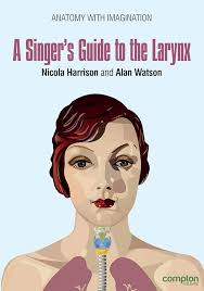 A Singer's Guide to the Larynx (Anatomy with Imagination): Harrison,  Nicola, Watson, Alan: 9781909082588: Amazon.com: Books