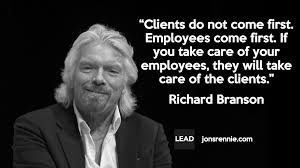 The Best Leaders Put Customers First Right Not If You Are Richard Branson J Willard Marriott Jim Richard Branson Quotes Employee Quotes Leadership Quotes