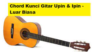 Kunci gitar dangdut dan lirik lagu | chordvisa. Chord Kunci Gitar Upin Ipin Luar Biasa Calonpintar Com