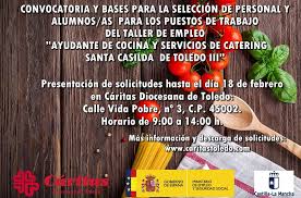 Empresa lider en rehabilitación de adicciones solicita ayudante de cocina entre 30 a 40 años se laboran 6 días a la semana con uno de descanso disponibilidad de hora. Convocatoria Y Bases Para La Seleccion De Personal Y Alumnos As Deltaller De Empleo Ayudante De Cocina Y Servicios De Catering Santa Casilda De Toledo Iii Caritas Diocesana De Toledo