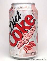 I Love Diet Coke And Bacon But I M Not Sure About Them In The Same Can But This Cracks Me Up Flavored Bacon Coke Diet Coke
