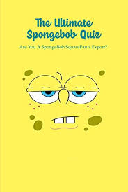 A lot of individuals admittedly had a hard t. Amazon Com The Ultimate Spongebob Quiz Are You A Spongebob Squarepants Expert Spongebob Trivia Questions Answers Ebook Tyler Rushing Tienda Kindle