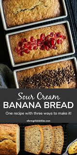 Maybe you would like to learn more about one of these? Moist Sour Cream Banana Bread Easy Banana Bread Variations