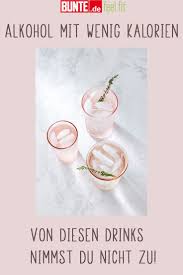 Ernahrungstipps Alkohol Mit Wenig Kalorien Von Diesen Drinks Nimmst Du Nicht Zu Wenig Kalorien Kalorienarmer Alkohol Ernahrung