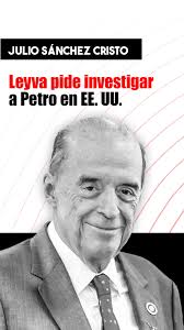 Leyva pide investigar a Petro en EE. UU.