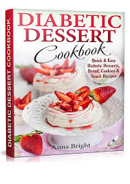 Diabetes that isn't well controlled can lead to heart disease, blindness, kidney disease, amputations, and other serious consequences. Best Pdf Diabetic Dessert Cookbook Quick And Easy Diabetic Desserts