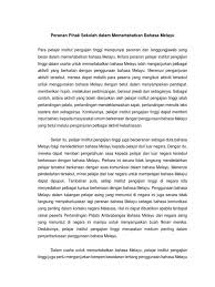 Sepatutnya kerajaan mewajibkan semua sektor baik kerajaan mahupun swasta untuk menggunakan bahasa melayu. Peranan Pihak Sekolah Dalam Memartabatkan Bahasa Melayu