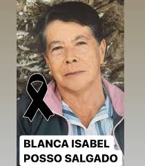 PARTE MORTUORIO Descansó en la paz del Señor, quien en vida fue: BLANCA ISABEL  POSSO SALGADO