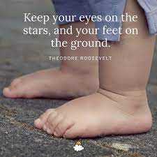 Inspirational Quotes Keep Your Eyes On The Stars And Your Feet On The Ground Theodore Listfender Leading Inspiration Magazine Shopping Trends Lifestyle More