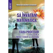 Cineva are nevoie de răspunsul tău: Sa Invatam Matematica Fara Profesor Clasa A Ix A Profil Stiinte Ale Naturii Gheorghe Adalbert Schneider Emag Ro