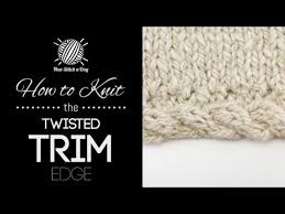 See more ideas about knitting, knitting tutorial, knitting techniques. How To Knit The Twisted Trim Edge Youtube