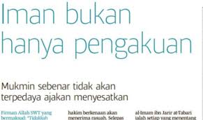 Sebagai manusia beriman yang hidup di bumi, tentu sudah menjadi kepastian hidup jika dalam kesehariannya harus mempunyai pegangan hidup. Iman Bukan Hanya Pengakuan