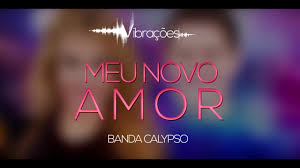 Posición en el top música. Meu Novo Amor Banda Calypso Letra Youtube