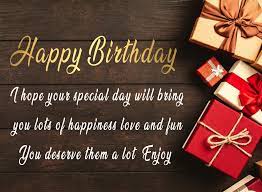 I Hope Your Special Day Will Bring You Lots Of Happiness Love And Fun You Deserve