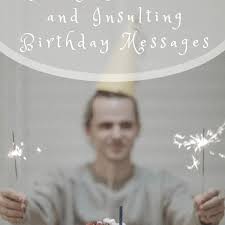 What to write in a 40th birthday card. Sarcastic Witty And Borderline Insulting Birthday Wishes Holidappy