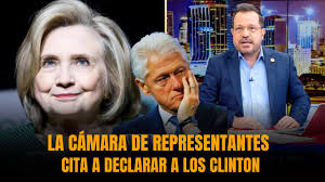 🚨URGENTE: LA CÁMARA DE REPRESENTANTES CITA A DECLARAR A LOS CLINTON