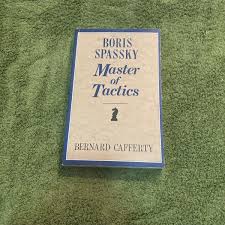 BORIS SPASSKY - MASTER OF TACTICS ...