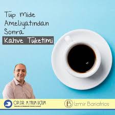 kafein iceren kahve kullanimi ameliyattan sonraki ilk 1 ay onerilmemektedir 1 aydan sonra gunde 2 bardak kahve turk kahv obezite cerrahisi kafein turk kahvesi
