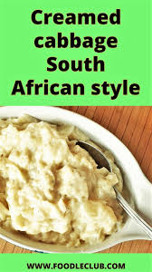 Creamed Cabbage South African Style Foodle Club Recipe Creamed Cabbage Vegetable Recipes Recipes
