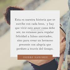 Isi Sanchez Esta Es Nuestra Historia Que Se Escribe Con Cada Beso Y Hay Que Vivir Este Amor Como Debe Ser No Estamos Para Regalar Felicidad A Falsas Amistades Sino Para
