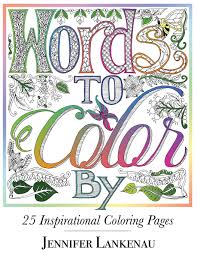 Check out our free printable coloring pages organized by category. Words To Color By 25 Inspirational Coloring Pages Lankenau Jennifer 9781682302279 Amazon Com Books