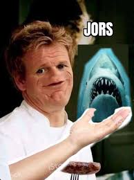 Jaws Gordon Ramsay Meme Sosig Gordon Ramsay Funny Funny Memes Images Super Funny Memes