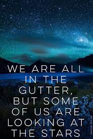 We Are All In The Gutter But Some Of Us Are Looking At The Stars Oscar Wilde Isaiah 40 26 Lift Up Your E Look At The Stars Wall Art Quotes Printable Quotes