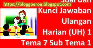 Udin edo dan beni merupakan sahabat dekat. Soal Dan Kunci Jawaban Ulangan Harian Uh 1 Tema 7 Sub Tema 1 Kelas 1 Sd Mi Kurikulum 2013
