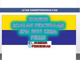 Percubaan Spm 2021 Kssm Perlis Sumber Pendidikan