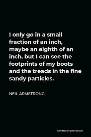 Check out our footprint quote selection for the very best in unique or custom, handmade pieces from our prints shops. Neil Armstrong Quote I Only Go In A Small Fraction Of An Inch Maybe An Eighth Of An Inch But I Can See The Footprints Of My Boots And The Treads In
