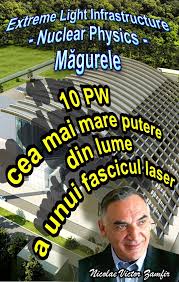 Cel mai puternic laser din lume! Laserul De La MÄƒgurele Ion Coja