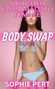 BODY SWAP Volume Thirteen: Switched From Male To Female by Sophie Pert |  Goodreads