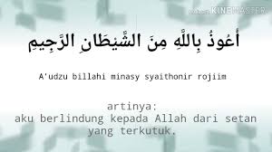 اَللَّهُمَّ بِا لْحَقِّ اَنْزَلْتَهُ وَبِالْحَقِّ نَزَلَ.اَللَّهُمَّ عَظِّمْ رَغْبَتِى فِيهِ.وَاجْعَلْهُ نُورًا لِبَصَرِى. Kenapa Harus Baca Taawudz Sebelum Baca Alquran Assajidin Com