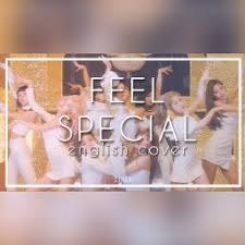 I feel ab7 loved, i feel so special. Twice Feel Special English Cover Song Lyrics And Music By Janny Arranged By Yohana 289 On Smule Social Singing App