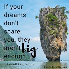 Tusindvis af nye billeder af høj kvalitet tilføjes hver dag. Donna Cardillo On Twitter If Your Dreams Don T Scare You They Aren T Big Enough Lowell Lundstrum Dreams Goals Inspiration Quote