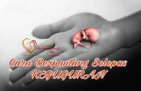 Jika bersalin awal (anak mati dalam kandungan), rejim berpantang yang perlu dilalui oleh si ibu adalah sama dengan ibu yang melahirkan anak cukup bulan. Bagaimana Cara Berpantang Keperluan Berpantang Ibu Facebook