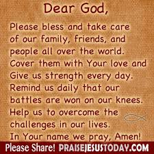 Dear God Please Bless And Take Care Of Our Family Friends And People All Over The World Cover Them With Your Love And Give Us S Dear God Prayers Overcoming