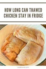 According to the usda food safety and inspection service (fsis) cooked chicken will stay fresh for three to four days when stored in the fridge. How Long Can Thawed Chicken Stay In Fridge Cookthink
